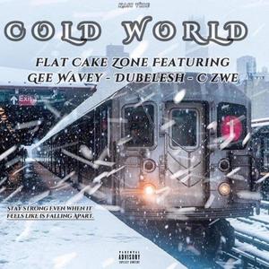 COLD WORLD (feat. Gee Wavey, Czwe & Dubelesh) (Explicit)
