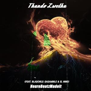 Thando Lwethu (feat. Blaqchild, El Nino & Qaqambile)