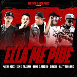 Ella me pide (feat. Chino el Asesino, Nasty Rodriguez, Kem el Talisman & Making Noize) (Explicit)