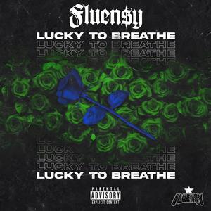 Lucky To Breathe (Explicit)