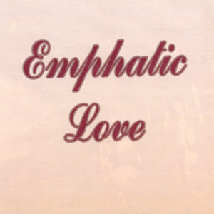 Emphactic Love