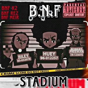 Stadium (feat. BNF Rez & BNF Meir) [Bag Never Fumbled] [Explicit]