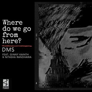 Where do we go from here? (feat. Ginny Kainth & Nitasha Randhawa) [Explicit]