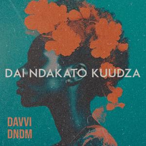 Dai Ndakato Kuudza (feat. DNDM)