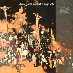 Don't Kill Me, It's My Job