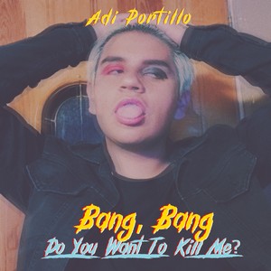 Bang, Bang (Do You Want To Kill Me?) (Explicit)