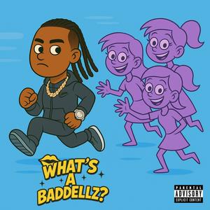 WHATS A BADDELLZ (Explicit)