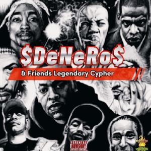 Denero & Friends Legendary Cypher (feat. Macks Wondah, Mike Fish, Seraphix G, Bazooka Joe Gotti, Unanimous, Akaye, The IMF, King Mecca Arkatek, Rezin8 & Cheese Renachi) (Explicit)