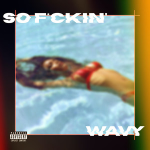 So ****in Wavy (Explicit)