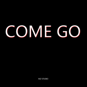 COME GO