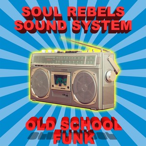 Soul Rebels Sound System Old School