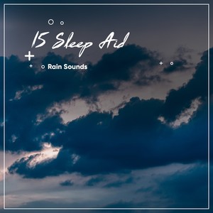 15 Sleep Aid Rain Sounds for Insomnia, Help Me Sleep, I Can't Sleep, Peaceful Sleep Sounds, Baby Sleep