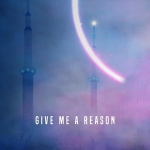 Give Me a Reason