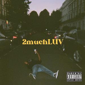 2muchLUV (Explicit)