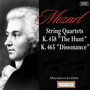 Mozart: String Quartets, K. 458, "The Hunt" and K. 465, "Dissonance"