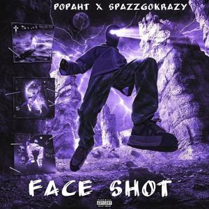 FACE SHOT (feat. popaht) [Explicit]