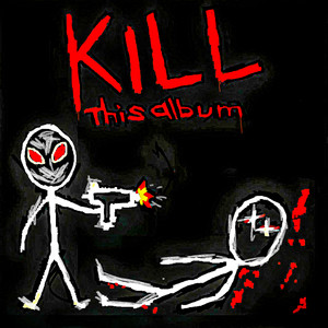 KILL THIS ALBUM (Explicit)