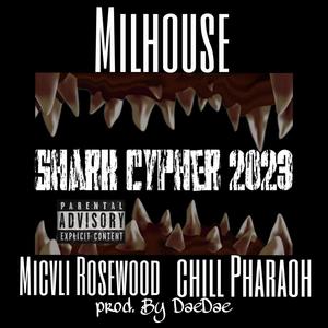 Shark Cypher 2023 (feat. Micvli Rosewood & Chill Pharaoh) [Explicit]