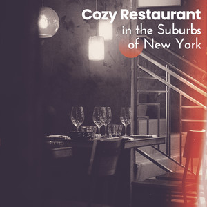 Cozy Restaurant in the Suburbs of New York: Background Instrumental Jazz Music for Restaurant, Soft and Relaxing Atmosphere, Dinner, Lunch and Drinks