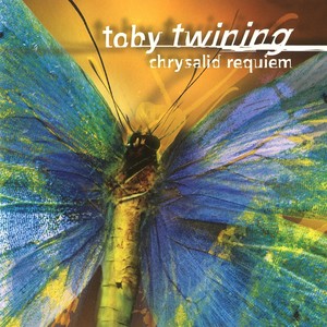 TWINING, T.: Chrysalid Requiem (Toby Twining Music)