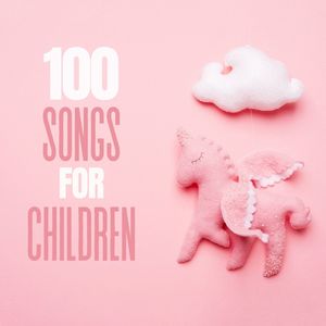 100 Songs for Children: Toddler Learning Music, Preschool Positive Background Music