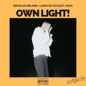 Own Light! (feat. Lungy Da Vocalist & Maxc) [Explicit]