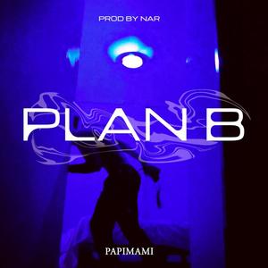 Plan B (feat. NAR)