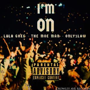 I'm on (feat. The Moe Man & Only 1 Law) [Explicit]