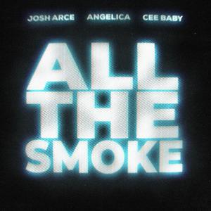 ALL THE SMOKE (feat. Angelica & Cee Baby) (Explicit)