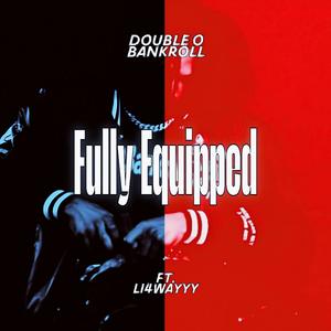 Fully Equipped (feat. Li4wayy) (Explicit)