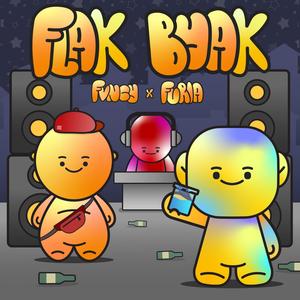 flaK byaK (feat. Furia & DJ Celextrike) (Explicit)