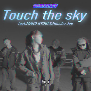 Touch the sky (feat. MAHO, RYOGA & Huncho joe) [Explicit]