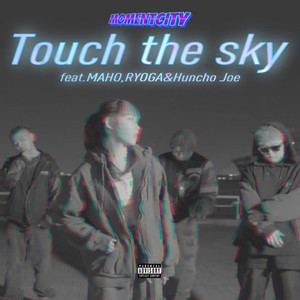 Touch the sky (feat. MAHO, RYOGA & Huncho joe) (Explicit)
