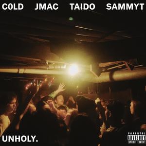 UNHOLY (feat. J-Mac, Taido & Sammy-T) [Explicit]