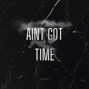 AINT GOT T!ME (Explicit)