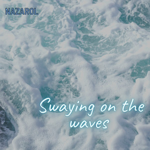 Swaying on the Waves