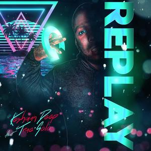 Replay (feat. Keshaun Deep)