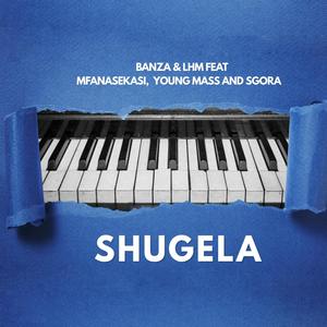 shugela (feat. MFANASEKASI, YOUNG MASS & SGORA)