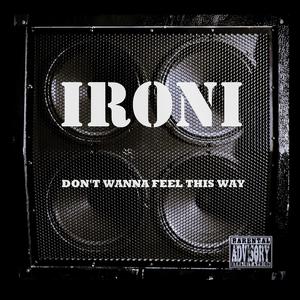 Don't Wanna Feel This Way (Explicit)