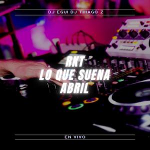 RKT Lo Que Suena Abril (Remix)