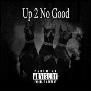 Up 2 No Good (Explicit)