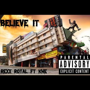 Believe it (feat. Rexx Royal) [Explicit]