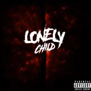 Lonely Child (Explicit)