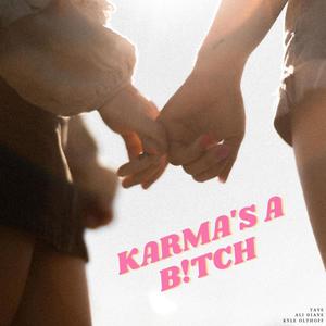 Karma's a B!tch