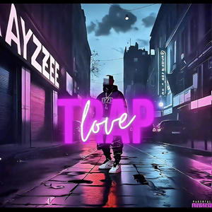 Trap Love (feat. AyZee, DX1 & Starr) (Explicit)
