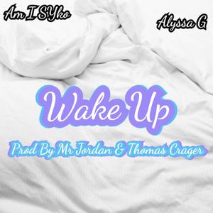 Wake Up (feat. Alyssa G) [Explicit]