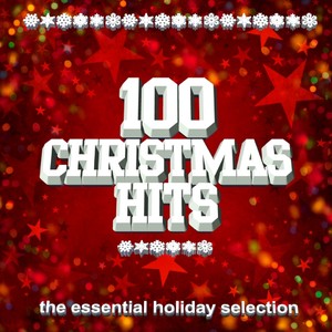 100 Christmas Hits (The Essential Holiday Selection)