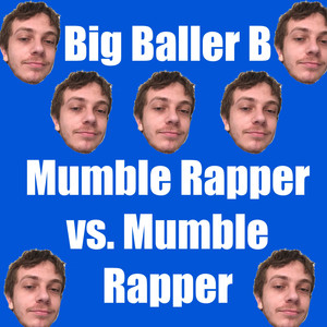 Mumble Rapper Vs Mumble Rapper (Explicit)