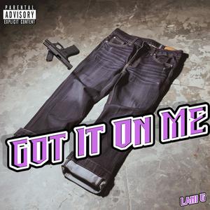 Got It On Me (Explicit)
