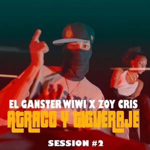 Atraco y Tigueraje (Sessions 2) (feat. Ganster Wiwi & Zoy Cris)